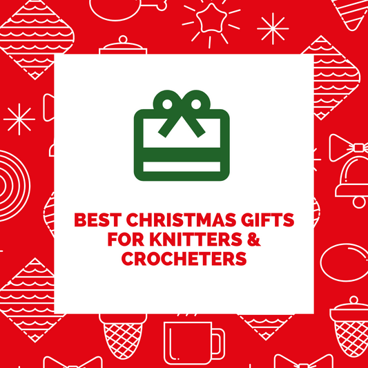 Christmas Gifts for Knitters & Crocheters